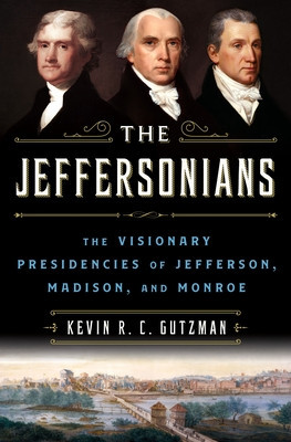 The Jeffersonians: The Visionary Presidencies of Jefferson, Madison, and Monroe foto