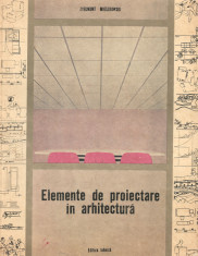 Elemente de proiectare in arhitectura - Zygmunt Mieszkowski (Ed. Tehnica, 1981) foto