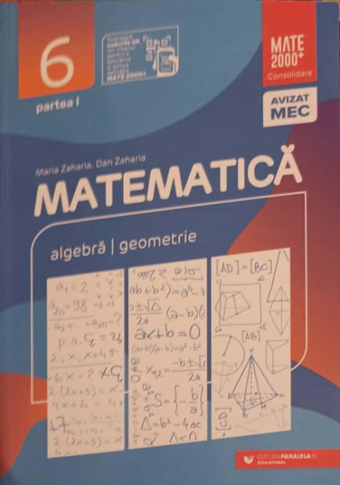 MATEMATICA, ALGEBRA, GEOMETRIE CLASA A VI-A, PARTEA 1-MARIA ZAHARIA, DAN ZAHARIA