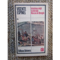 ISTORISIREA VIETII SCUTIERULUI MARCOS DE OBREGON -VICENTE ESPINEL, 1986, Univers