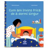 Cumpara ieftin Cum Am Invins Frica De A Dormi Singur, Beatrice Grumler - Editura DPH