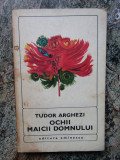 TUDOR ARGHEZI - OCHII MAICII DOMNULUI