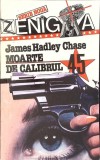 MOARTE DE CALIBRUL 45-JAMES HADLEY CHASE-348548