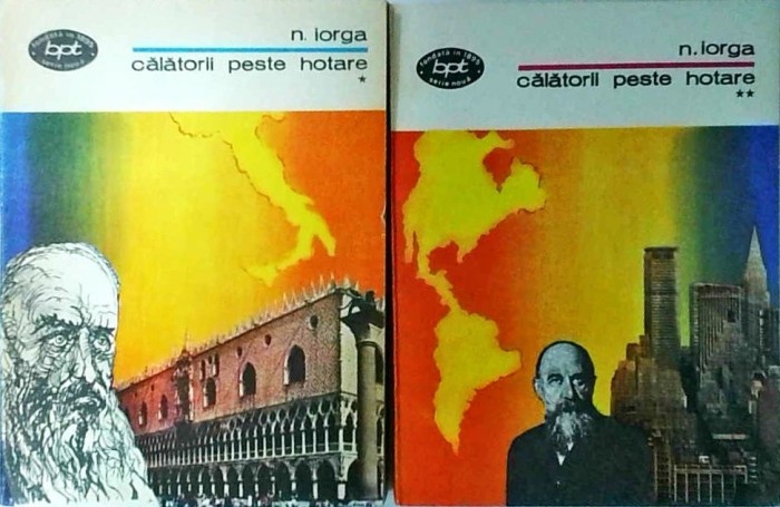 Nicolae Iorga - Calatorii peste hotare, 2 volume
