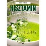 Hisztaminintolerancia szak&aacute;csk&ouml;nyv 2. - Receptek a gy&oacute;gyul&aacute;shoz - Rubin Eszter