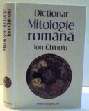 DICTIONAR MITOLOGIE ROMANA de ION GHINOIU , 2013 * EDITIE CARTONATA