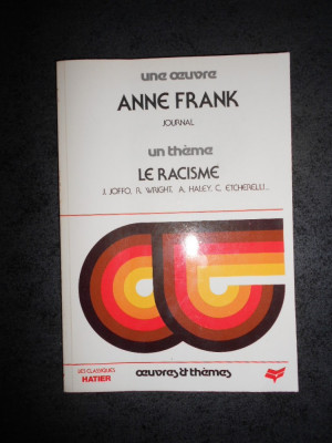 ANNE FRANK - JOURNAL / JOSEPH JOFFO - LE RACISME (Colectia Oeuvres &amp;amp; Themes) foto