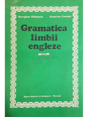 Georgiana Gălățeanu - Gramatica limbii engleze pentru uz scolar (editia 1982) foto