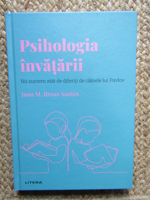 Psihologia invatariiNu suntem atat de diferiti de cainele lui Pavlov Juan M. Rosas Santos IN TIPLA