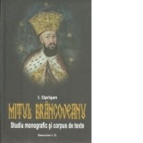 Mitul Brancoveanu in creatia populara romaneasca. Studiu monografic si corpus de texte - I. Oprisan