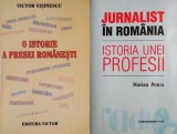 Jurnalist in Romania. Istoria unei profesii + O istorie a presei romanesti Presa