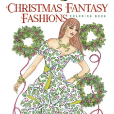 Creative Haven Christmas Fantasy Fashions Coloring Book
