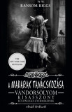 A madarak tan&aacute;cskoz&aacute;sa - V&aacute;ndors&oacute;lyom kisasszony k&uuml;l&ouml;nleges gyermekeinek &ouml;t&ouml;dik t&ouml;rt&eacute;nete - Ransom Riggs