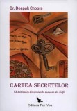 Cumpara ieftin Cartea secretelor. Sa deblocam dimensiunile ascunse ale vietii/Deepak Chopra