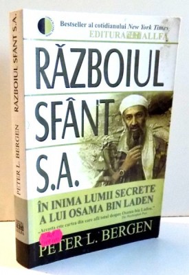 RAZBOIUL SFANT S.A. , IN INIMA LUMII SECRETE A LUI OSAMA BIN LADEN de PETER L. BERGEN , 2002 foto