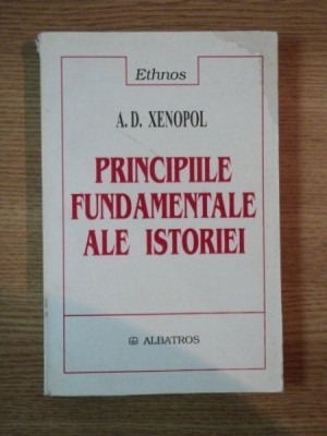 PRINCIPIILE FUNDAMENTALE ALE ISTORIEI de A. D. XENOPOL , 2003 *PREZINTA PETE PE BLOCUL DE FILE foto