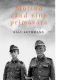 Murind cand vine primavara - Alexandru Sahighian, Ralf Rothmann