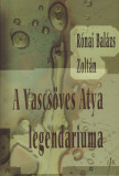 A Vascs&ouml;ves Atya legend&aacute;riuma - R&oacute;nai Bal&aacute;zs Zolt&aacute;n