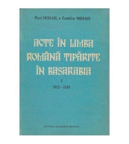 Paul Mihail, Zamfira Mihail - Acte in limba romana tiparite in