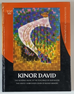 KINOR DAVID , THE HEAVENLY MUSIC OF THE TEACHINGS OF OUR MASTER , THE SAINTLY RABBI DAVID COHEN OF BLESSED MEMORY , illustrated by ZVI GRUNDMAN foto