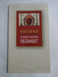 Cumpara ieftin SCRIERI PENTRU REGNABIT (1925-1927) - RENE GUENON