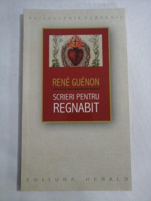 SCRIERI PENTRU REGNABIT (1925-1927) - RENE GUENON foto