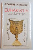 EUHARISTIA , TAINA IMPARATIEI de ALEXANDRE SCHMEMANN , 1984