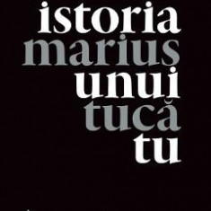 Istoria Unui Tu - Marius Tuca