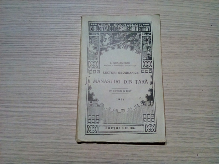 MANASTIRI DIN TARA - I. Simionescu - 1931, 149 p. cu 45 figuri in text