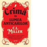 Crima in lumea anticarilor - Sanda Spiridon, C. L. Miller