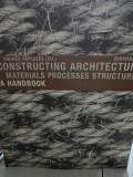 Constructing Architecture: Materials, Processes, Structures. A handbook - Andrea Deplazes