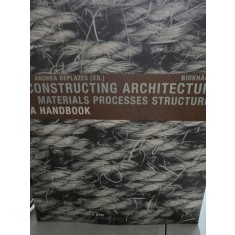 Constructing Architecture: Materials, Processes, Structures. A handbook - Andrea Deplazes