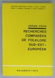 RECHERCHES COMPAREES DE FOLKLORE SUD - EST - EUROPEEN par ADRIAN FOCHI , 1972