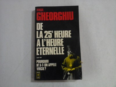 VIRGIL GHEORGHIU - DE LA 25eme HEURE A L&amp;#039;HEURE ETERNELLE foto