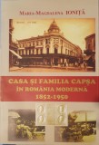 Casa si familia Capsa in Romania Moderna 1852-1950, Maria Magdalena Ionita, 2000 (prima editie)