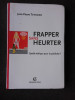 FRAPPER SANS HEURTER, QUELLE ETHIQUE POUR LA PUBLICITE? - JEAN PIERRE TEYSSIER (CARTE IN LIMBA FRANCEZA)