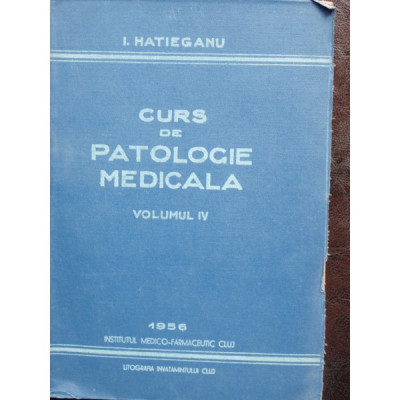 CURS DE PATOLOGIE MEDICALA - I. HATIEGANU VOL.IV foto