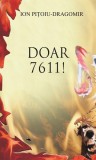Doar 7611 ! - Paperback brosat - Ion Pi&Aring;&pound;oiu-Dragomir - RAO