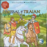 Decebal si Traian - Elena Iorgulescu, Stefan Petrescu, Editura Sigma, 2018, Carte Copii, Povesti Ilustrate, 47 pagini