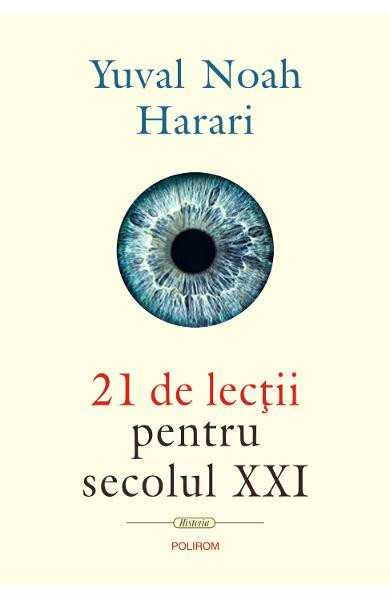 21 De Lectii Pentru Sec XXI, Yuval Noah Harari - Editura Polirom