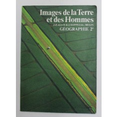 IMAGES DE LA TERRE ET DES HOMMES - GEOGRAPHIE CLASSE DE SECONDE par JEAN - PIERRE ALLIX et JACQUES SOPELLSA , 1981