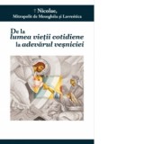 De la lumea vietii cotidiene la adevarul vesniciei - Nikolaos Mitropolit de Mesogheea si Lavreotiki, Marian Croitoru