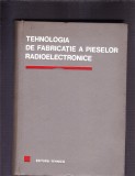 TEHNOLOGIA DE FABRICATIE A PIESELOR RADIOELECTRONICE