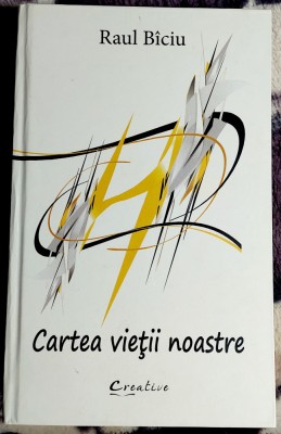 Cartea vietii noastre - Raul Biciu foto