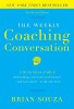 The Weekly Coaching Conversation (New Edition): A Business Fable about Taking Your Team&#039;s Performance-And Your Career-To the Next Level