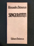Alexandra Stanescu - Singuratati - Editura Eminescu 1985