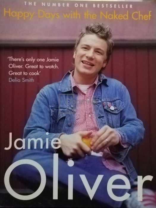 Jamie Oliver - Happy days with the naked chef (editia 2003)