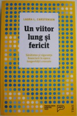 Un viitor lung si fericit. Sanatatea si siguranta financiara in epoca longevitatii crescute ? Laura L. Carstensen (cateva sublinieri in creion) foto
