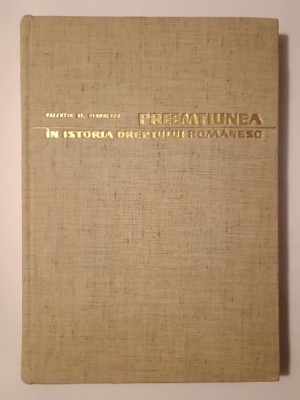 Valentin Al. Georgescu - Preemțiunea &amp;icirc;n istoria dreptului rom&amp;acirc;nesc: dreptul de protimisis &amp;icirc;n Țara Rom&amp;acirc;nească și Moldova foto