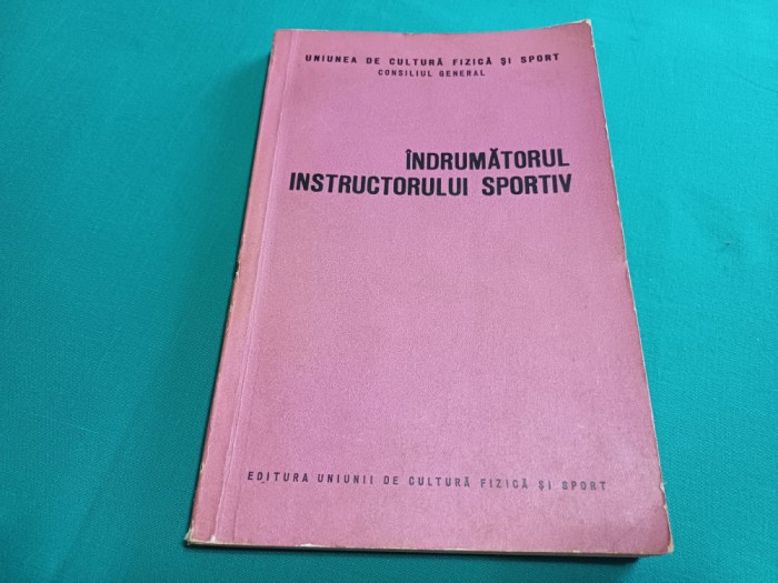 &Icirc;NDRUMĂTORUL INSTRUCTORULUI SPORTIV / OCTAVIAN BANATAN / UZ INTERN/ 1965 *G